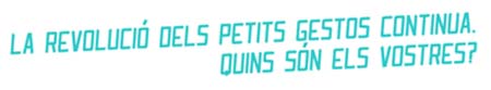 eslògan Els petits gestos - Generalitat de Catalunya